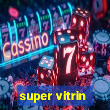 super vitrin